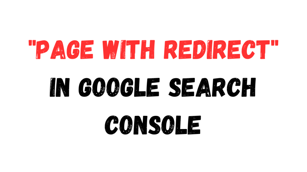 Page with Redirect in Google Search Console - bold text with red and black colors on a white background